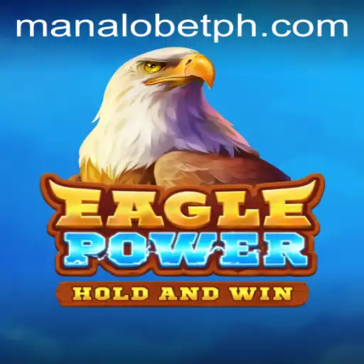 EaglePower: Exploring the Thrills of Manalo Bet