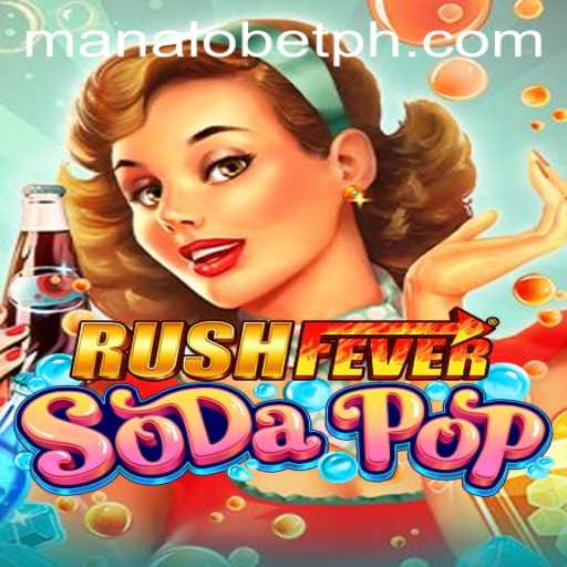 Exploring RushFeverSodaPop: A Thrilling Journey into a Bubbly Gaming World with Manalo Bet